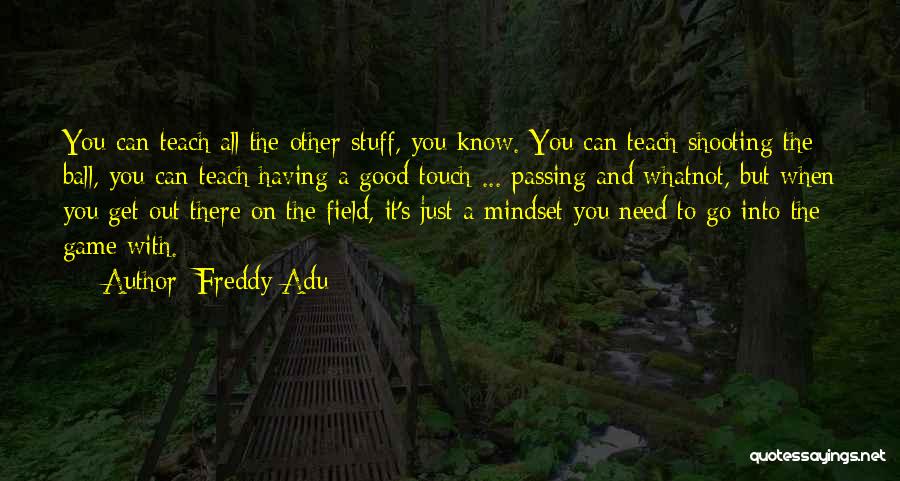 Ball Field Quotes By Freddy Adu