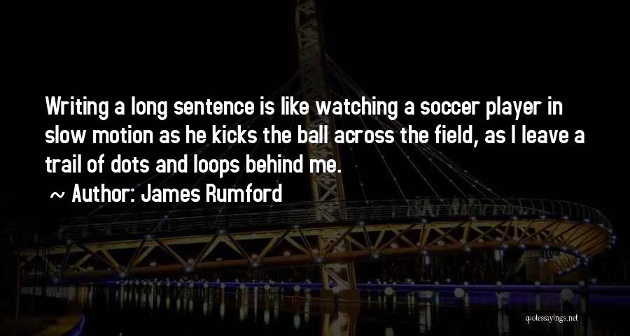 Ball Field Quotes By James Rumford