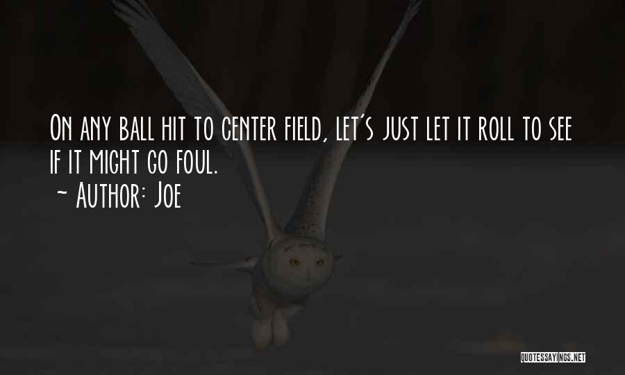 Ball Field Quotes By Joe