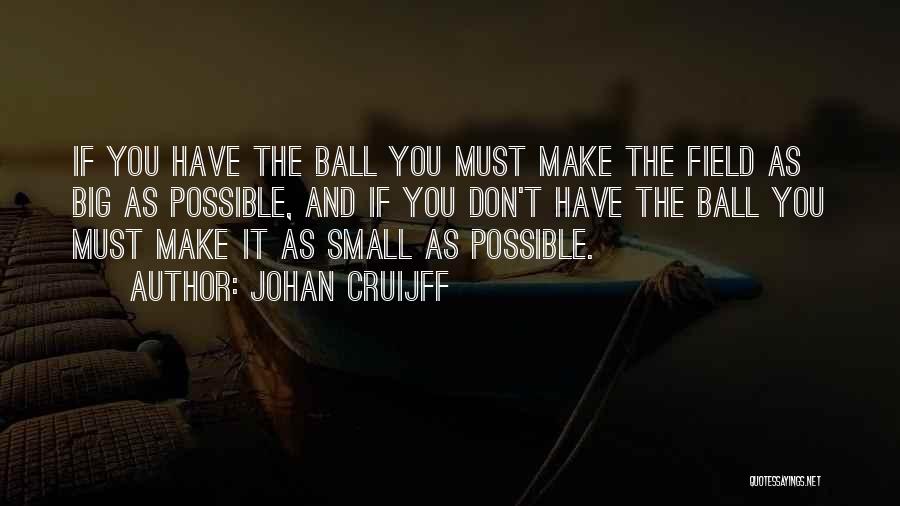 Ball Field Quotes By Johan Cruijff