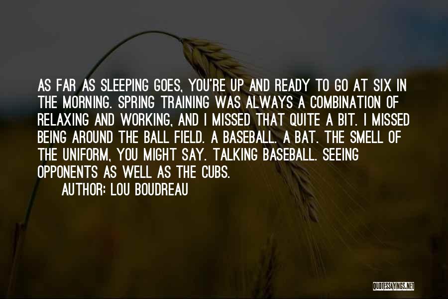 Ball Field Quotes By Lou Boudreau