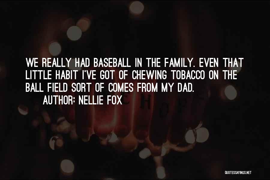 Ball Field Quotes By Nellie Fox