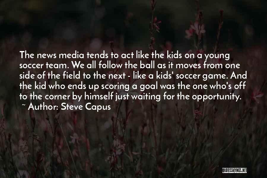 Ball Field Quotes By Steve Capus