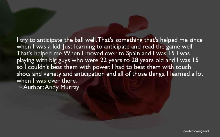 Ball Games Quotes By Andy Murray