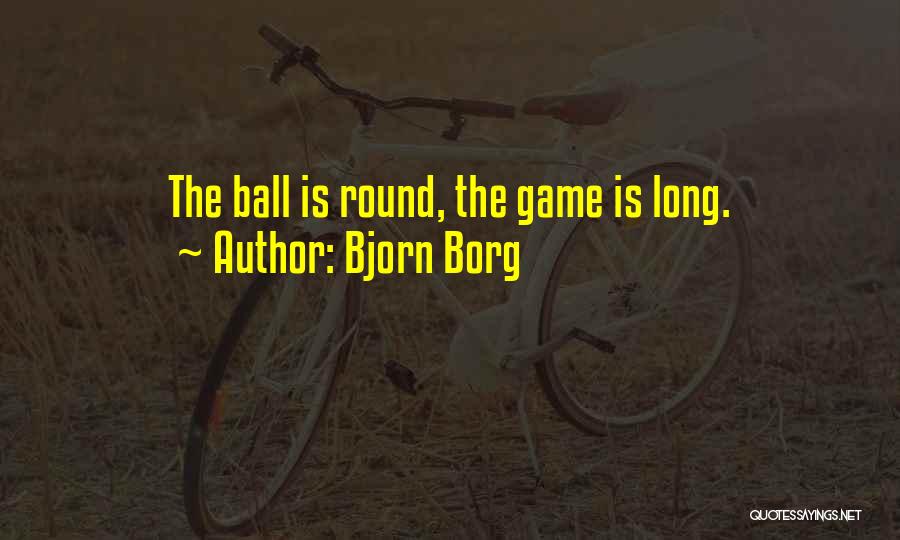 Ball Games Quotes By Bjorn Borg