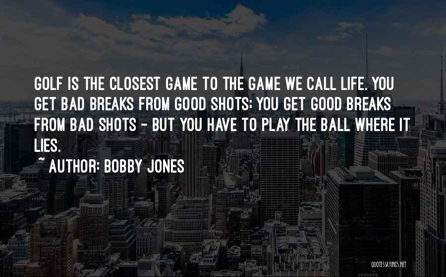 Ball Games Quotes By Bobby Jones