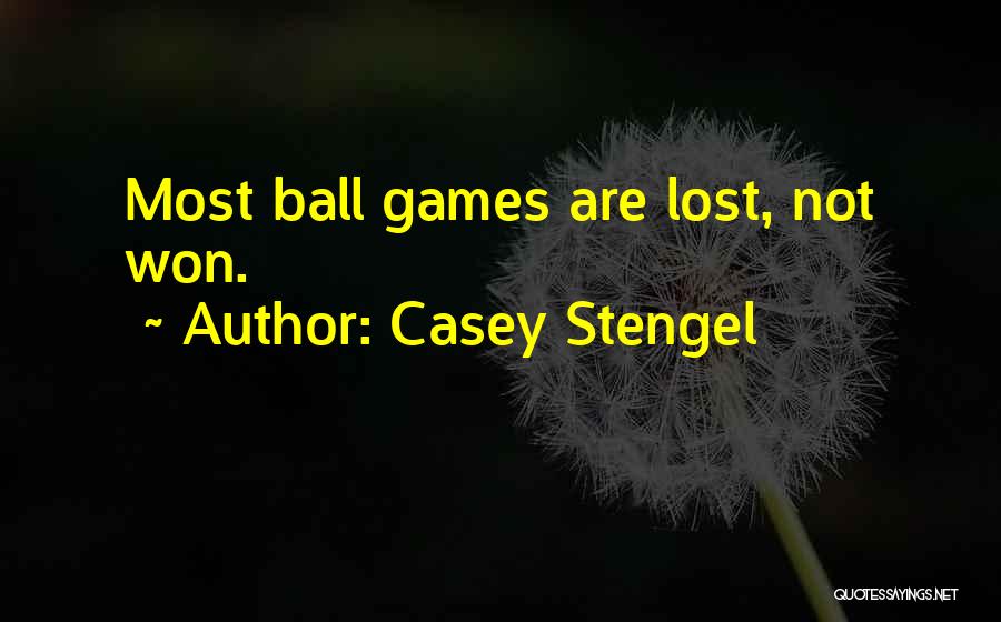 Ball Games Quotes By Casey Stengel