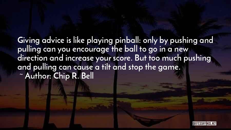 Ball Games Quotes By Chip R. Bell