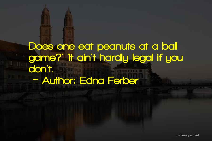 Ball Games Quotes By Edna Ferber