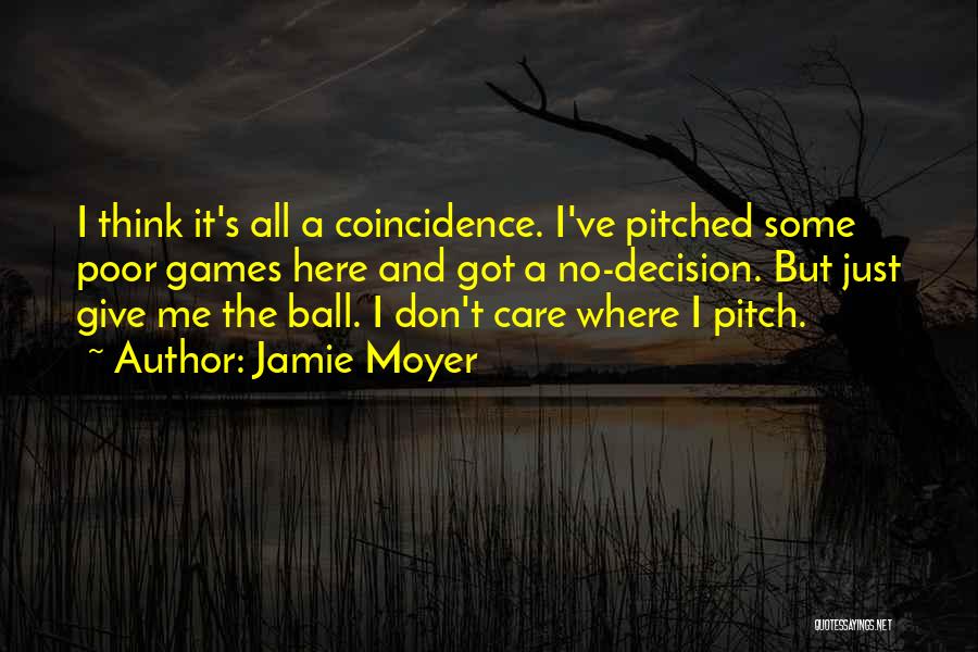 Ball Games Quotes By Jamie Moyer