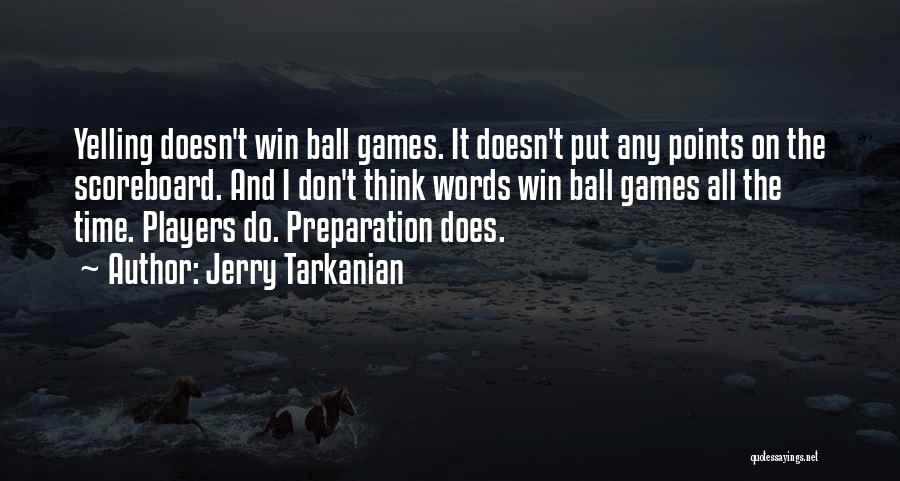 Ball Games Quotes By Jerry Tarkanian