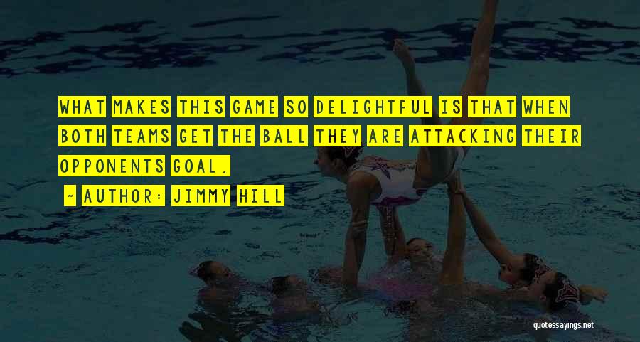 Ball Games Quotes By Jimmy Hill