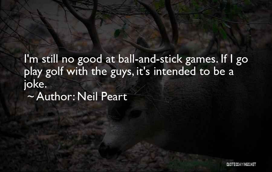 Ball Games Quotes By Neil Peart