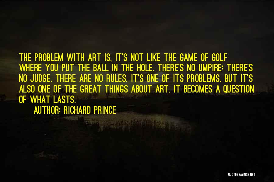 Ball Games Quotes By Richard Prince