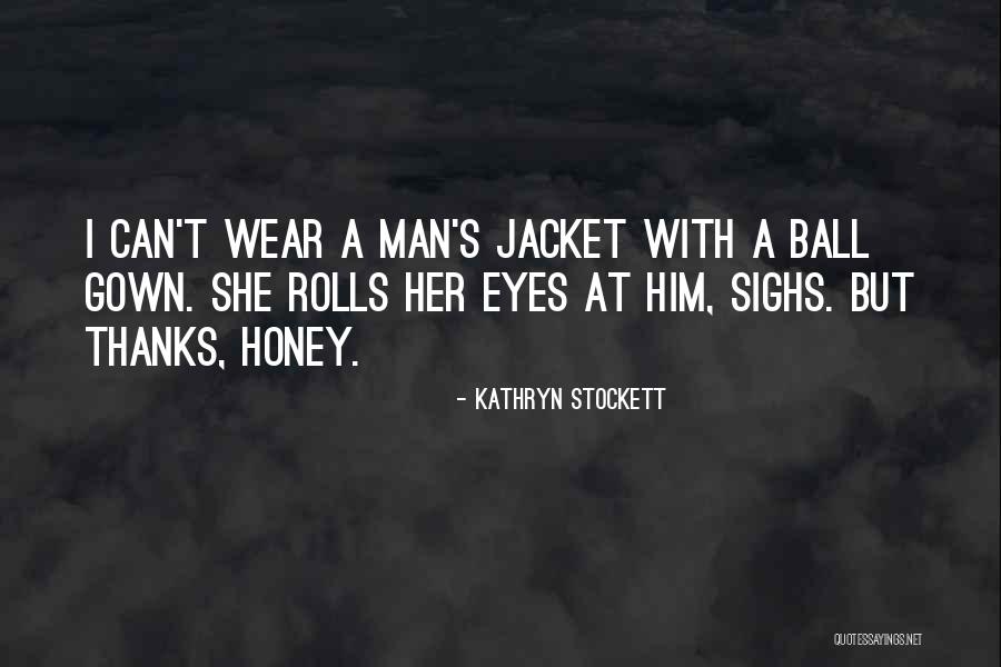 Ball Gown Quotes By Kathryn Stockett Ball Gown Quotes By Kathryn Stockett