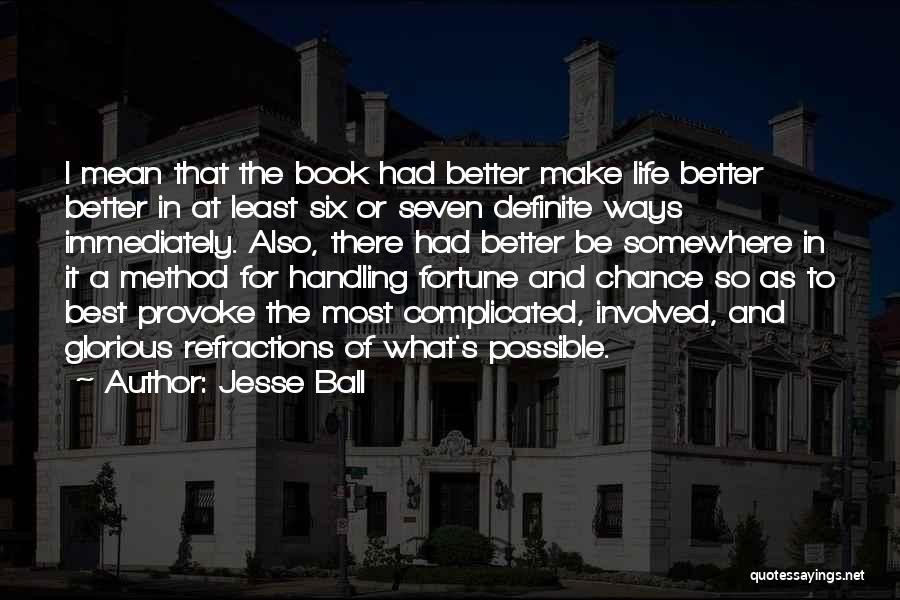 Ball Handling Quotes By Jesse Ball