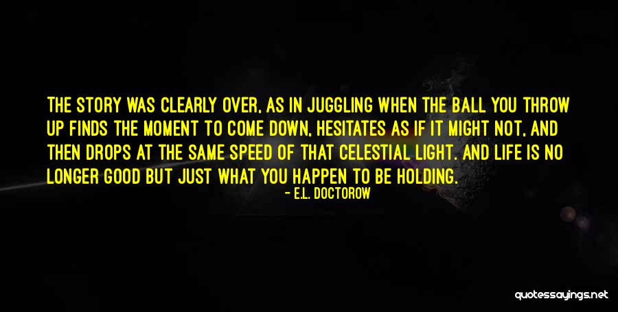 Ball Is Life Quotes By E.L. Doctorow