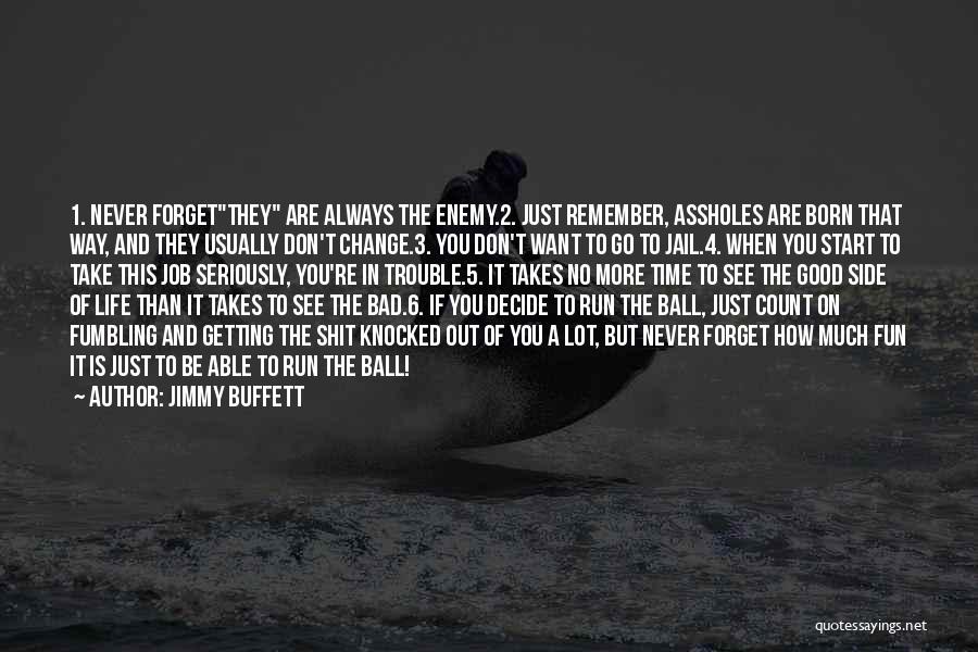 Ball Is Life Quotes By Jimmy Buffett