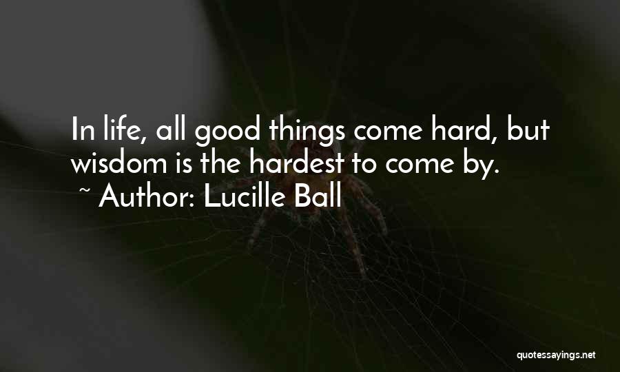 Ball Is Life Quotes By Lucille Ball