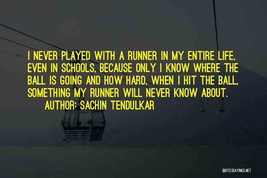 Ball Is Life Quotes By Sachin Tendulkar