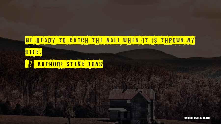 Ball Is Life Quotes By Steve Jobs