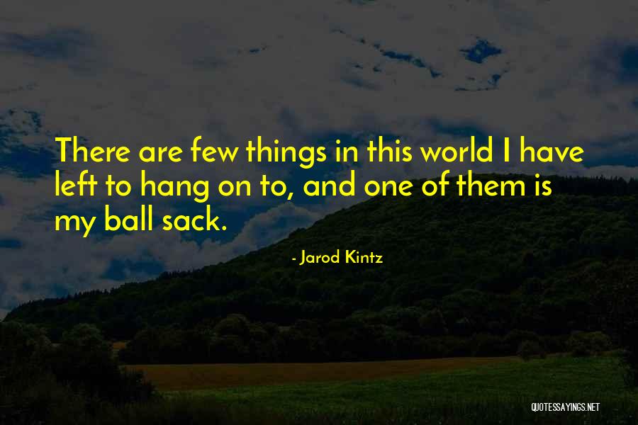Ball Less Sack Quotes By Jarod Kintz Ball Less Sack Quotes By Jarod Kintz