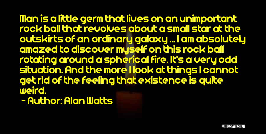 Ball Of Fire Quotes By Alan Watts