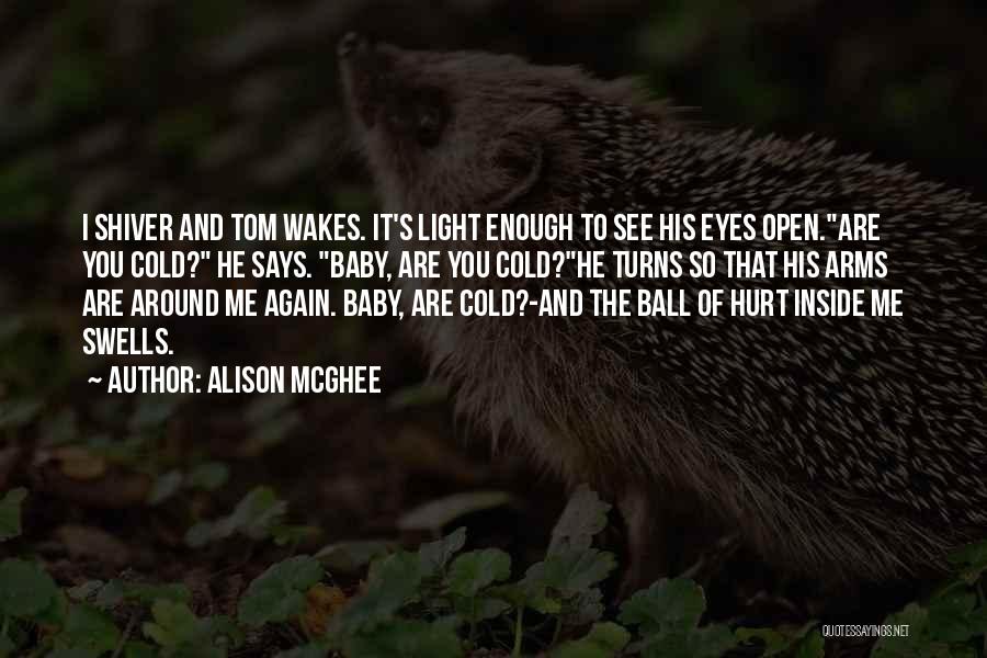 Ball Of Light Quotes By Alison McGhee