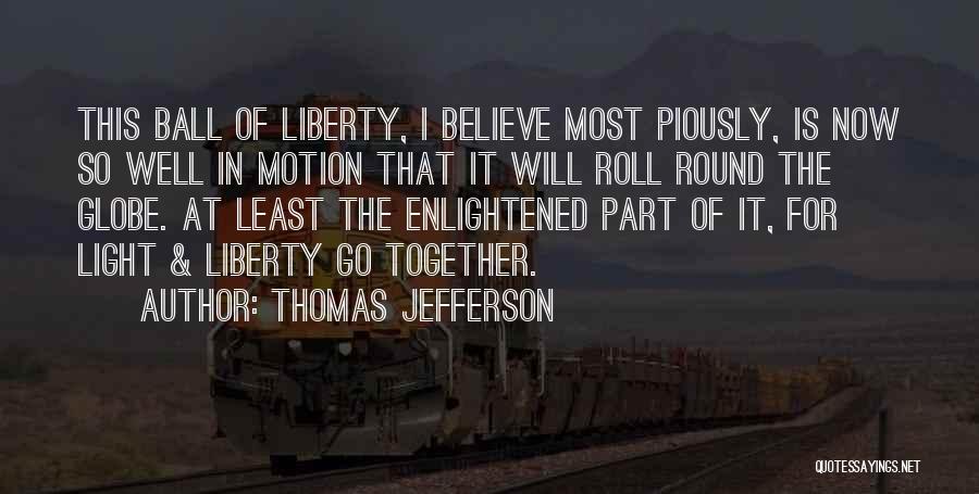 Ball Of Light Quotes By Thomas Jefferson