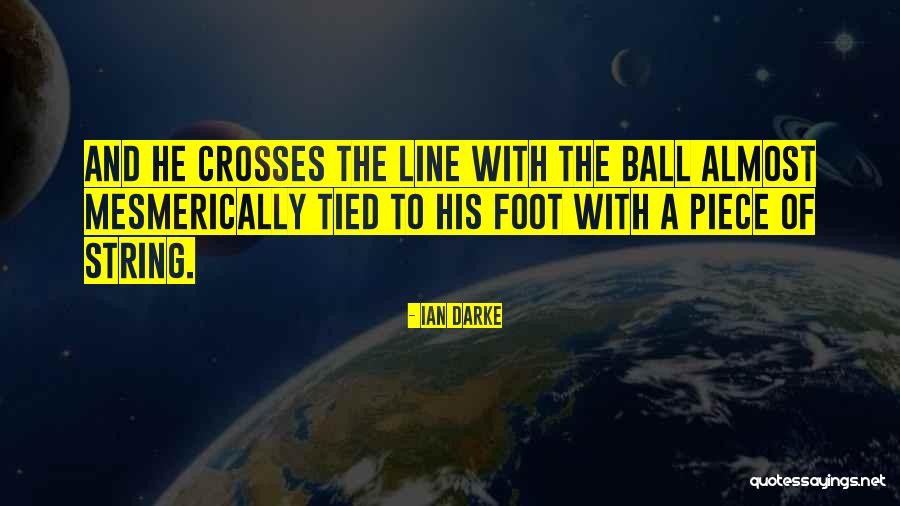 Ball Of String Quotes By Ian Darke Ball Of String Quotes By Ian Darke