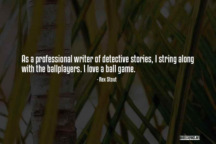 Ball Of String Quotes By Rex Stout Ball Of String Quotes By Rex Stout