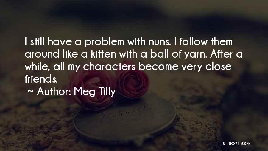 Ball Of Yarn Quotes By Meg Tilly