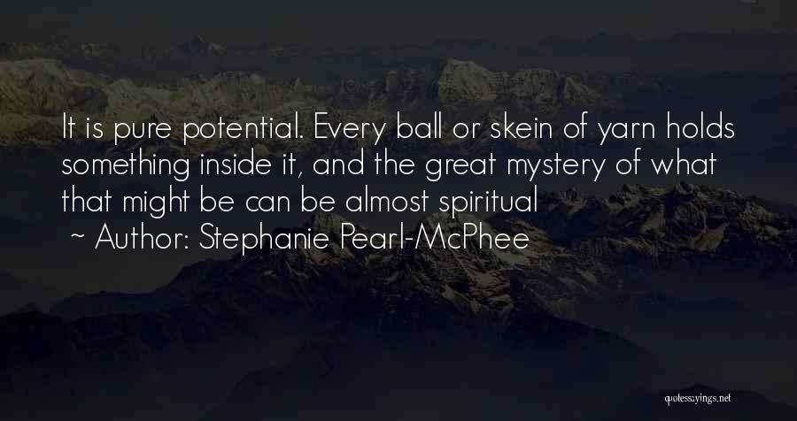 Ball Of Yarn Quotes By Stephanie Pearl-McPhee