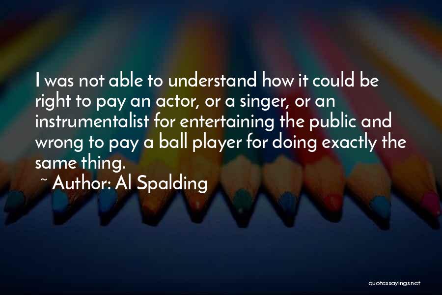 Ball Player Quotes By Al Spalding