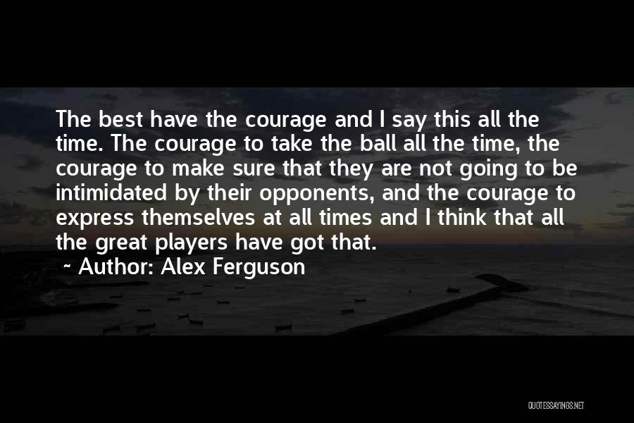 Ball Player Quotes By Alex Ferguson