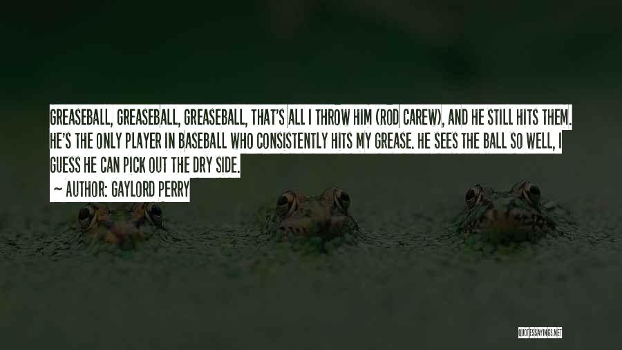 Ball Player Quotes By Gaylord Perry