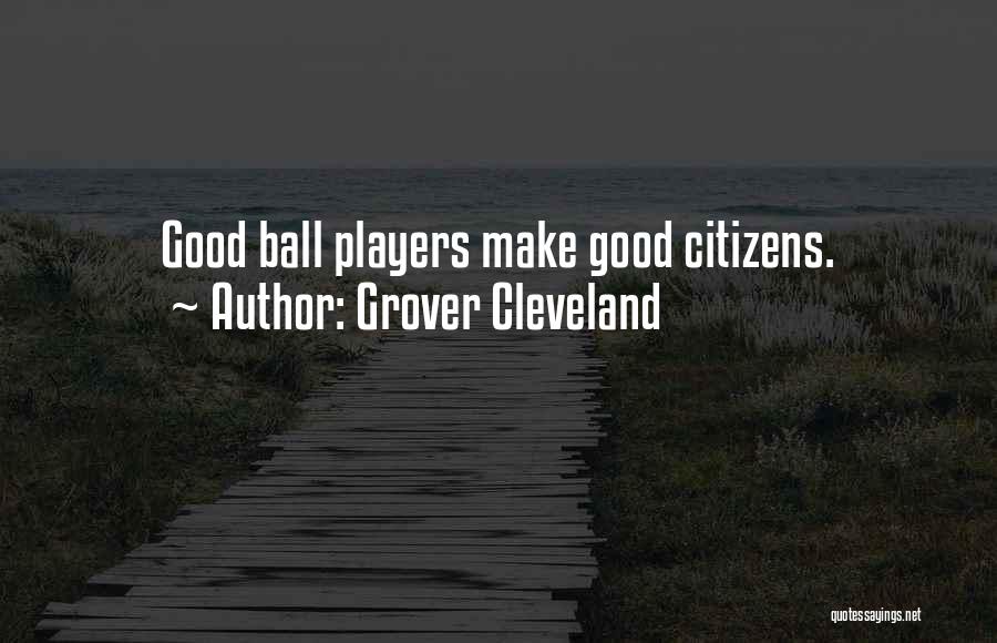 Ball Player Quotes By Grover Cleveland