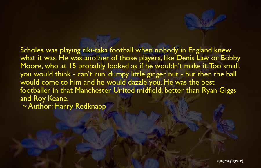 Ball Player Quotes By Harry Redknapp