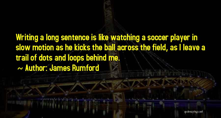 Ball Player Quotes By James Rumford