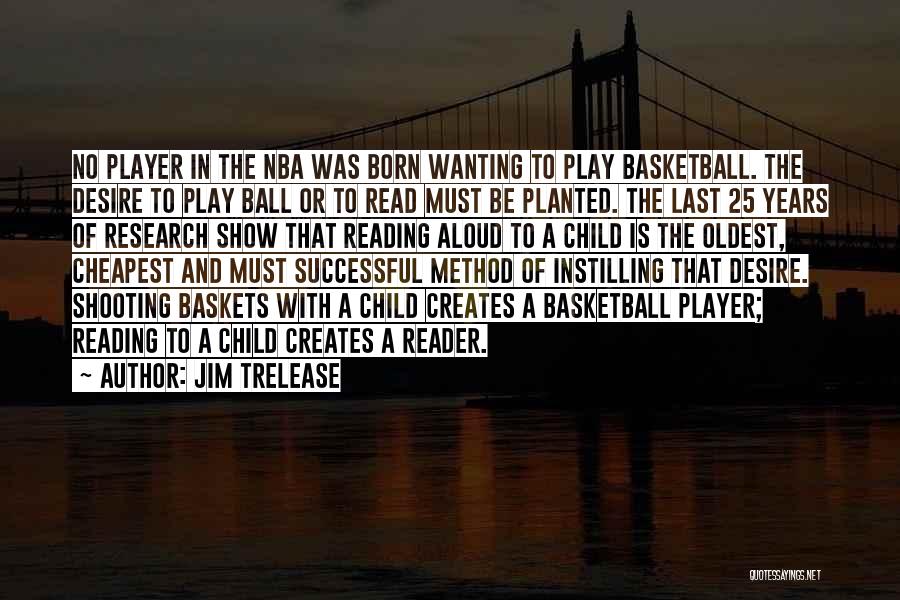 Ball Player Quotes By Jim Trelease