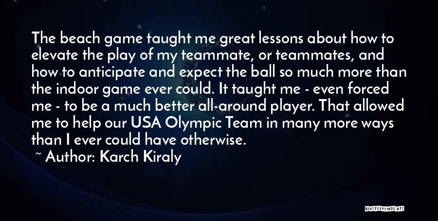 Ball Player Quotes By Karch Kiraly