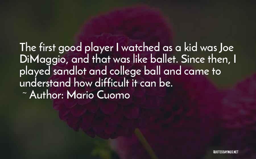 Ball Player Quotes By Mario Cuomo