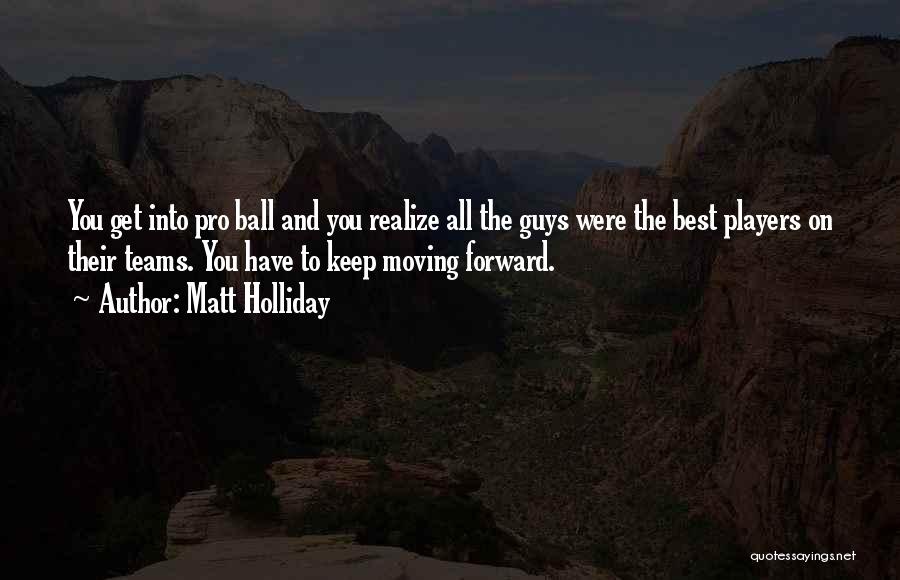 Ball Player Quotes By Matt Holliday