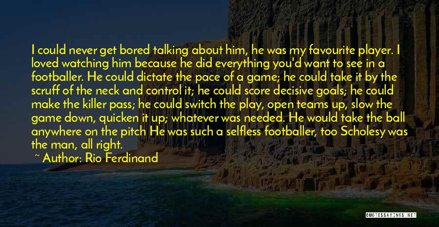 Ball Player Quotes By Rio Ferdinand