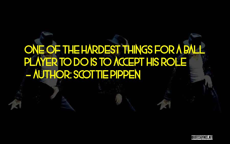 Ball Player Quotes By Scottie Pippen