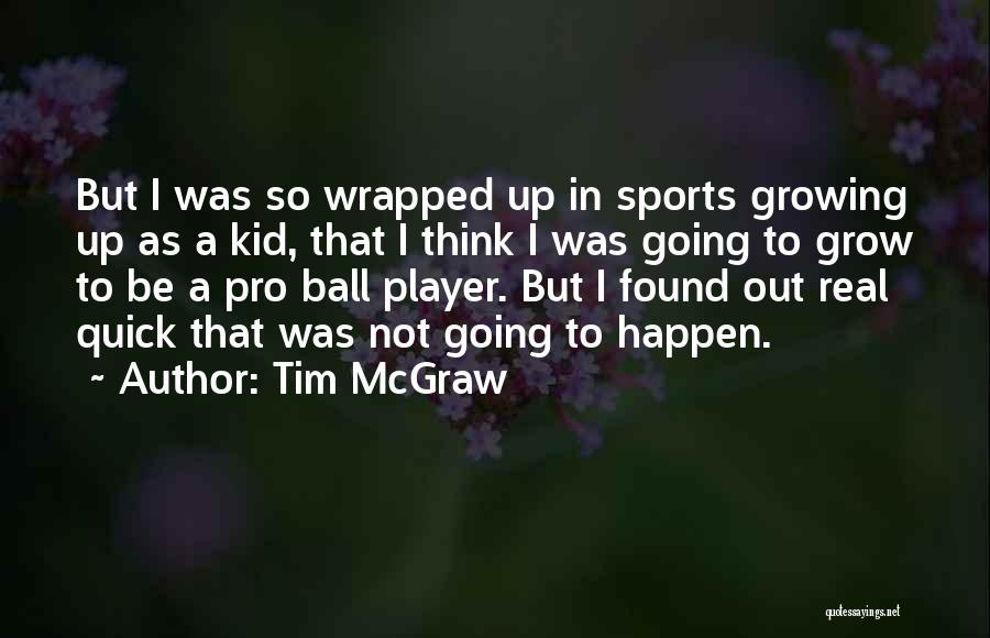 Ball Player Quotes By Tim McGraw