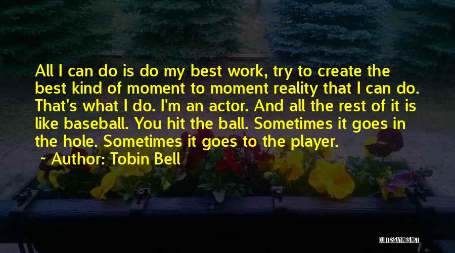 Ball Player Quotes By Tobin Bell