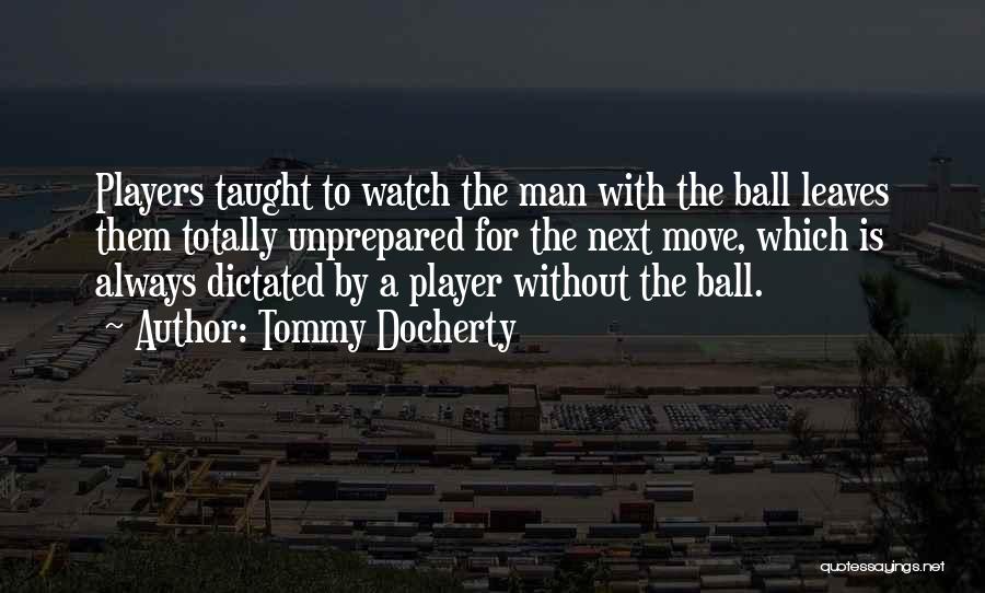 Ball Player Quotes By Tommy Docherty