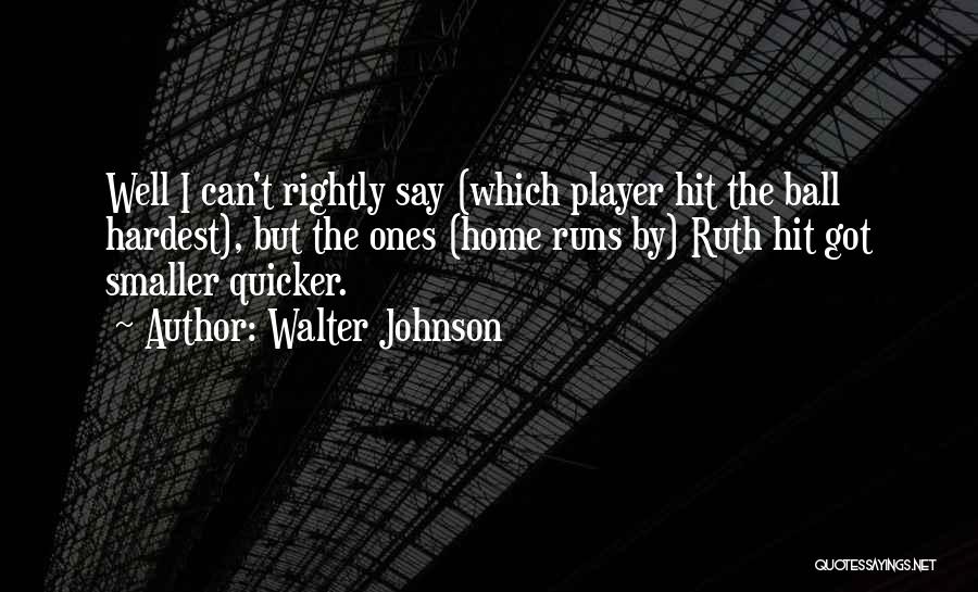 Ball Player Quotes By Walter Johnson