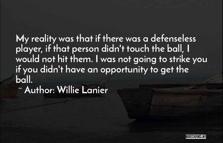 Ball Player Quotes By Willie Lanier